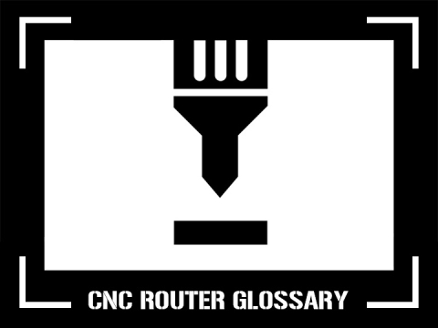 A Brief Guide to CNC Router Glossary A Brief Guide to CNC Router Glossary